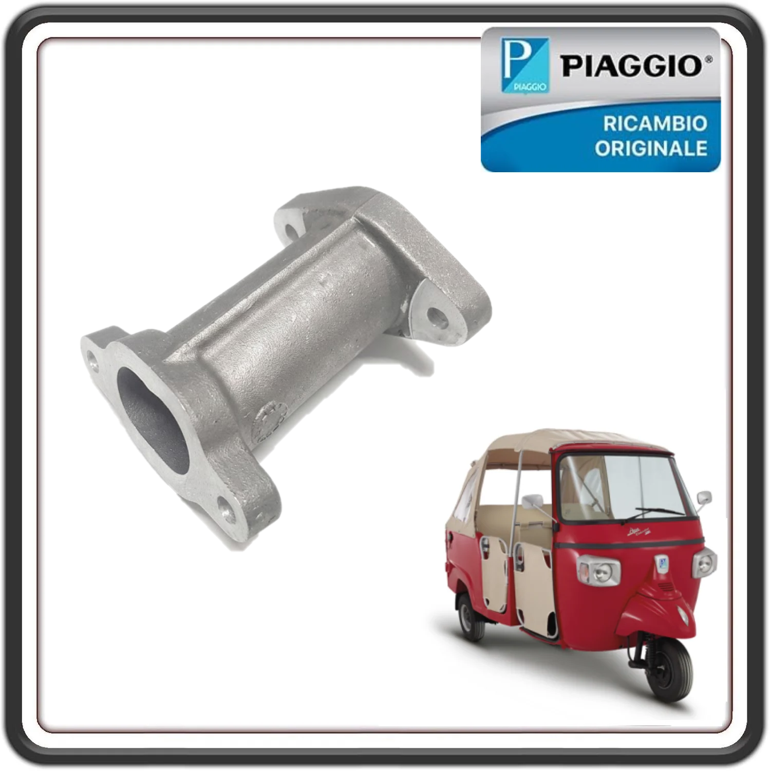RACCORDO DI AMMISSIONE PER PIAGGIO APE CALESSINO 200 BENZINA DAL 2013 AL 2017 ORIGINALE PIAGGIO B018775