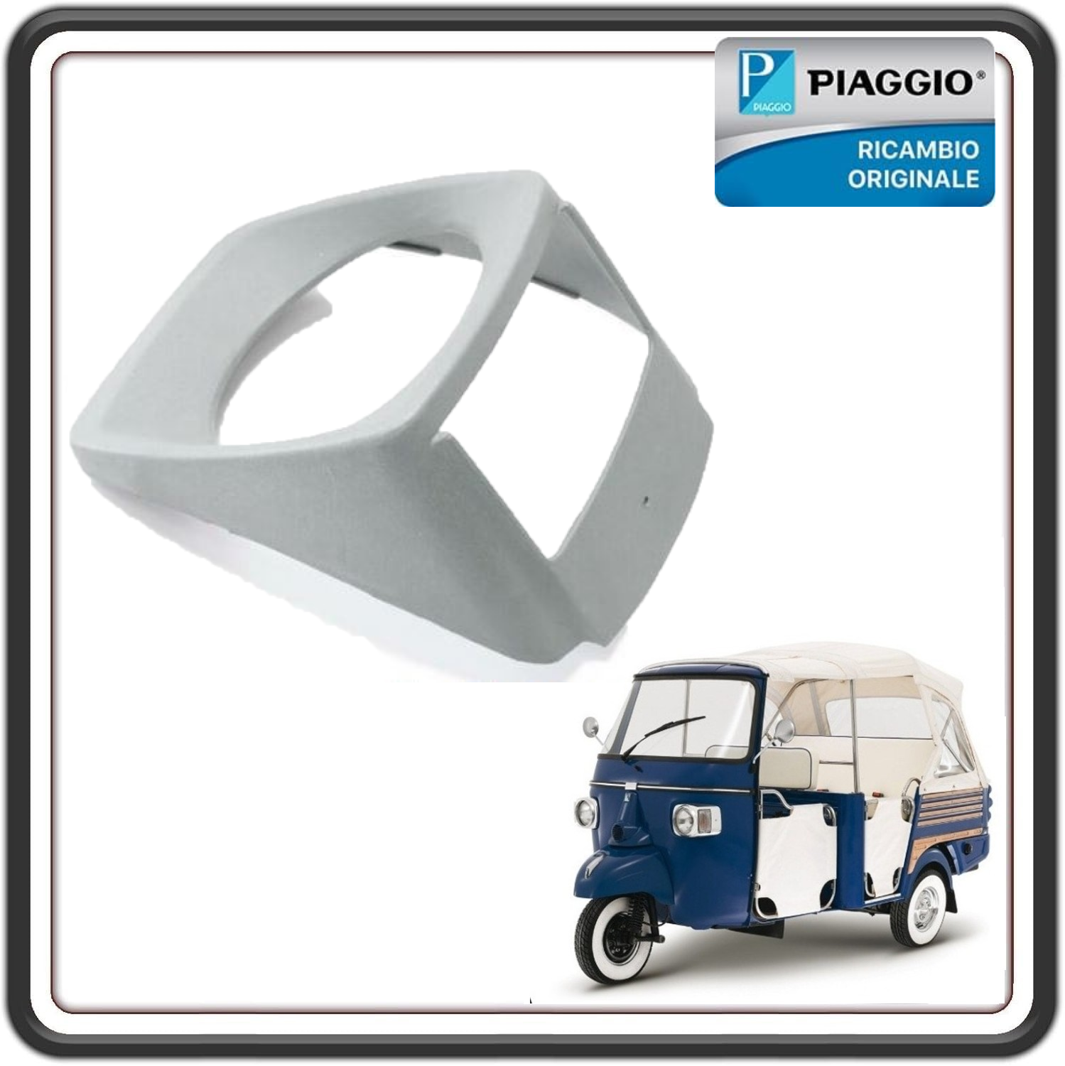 CORNICE SEDE PROIETTORE FARO PER PIAGGIO APE 501-601 - APE CALESSINO - PIAGGIO APE CLASSIC ORIGINALE PIAGGIO