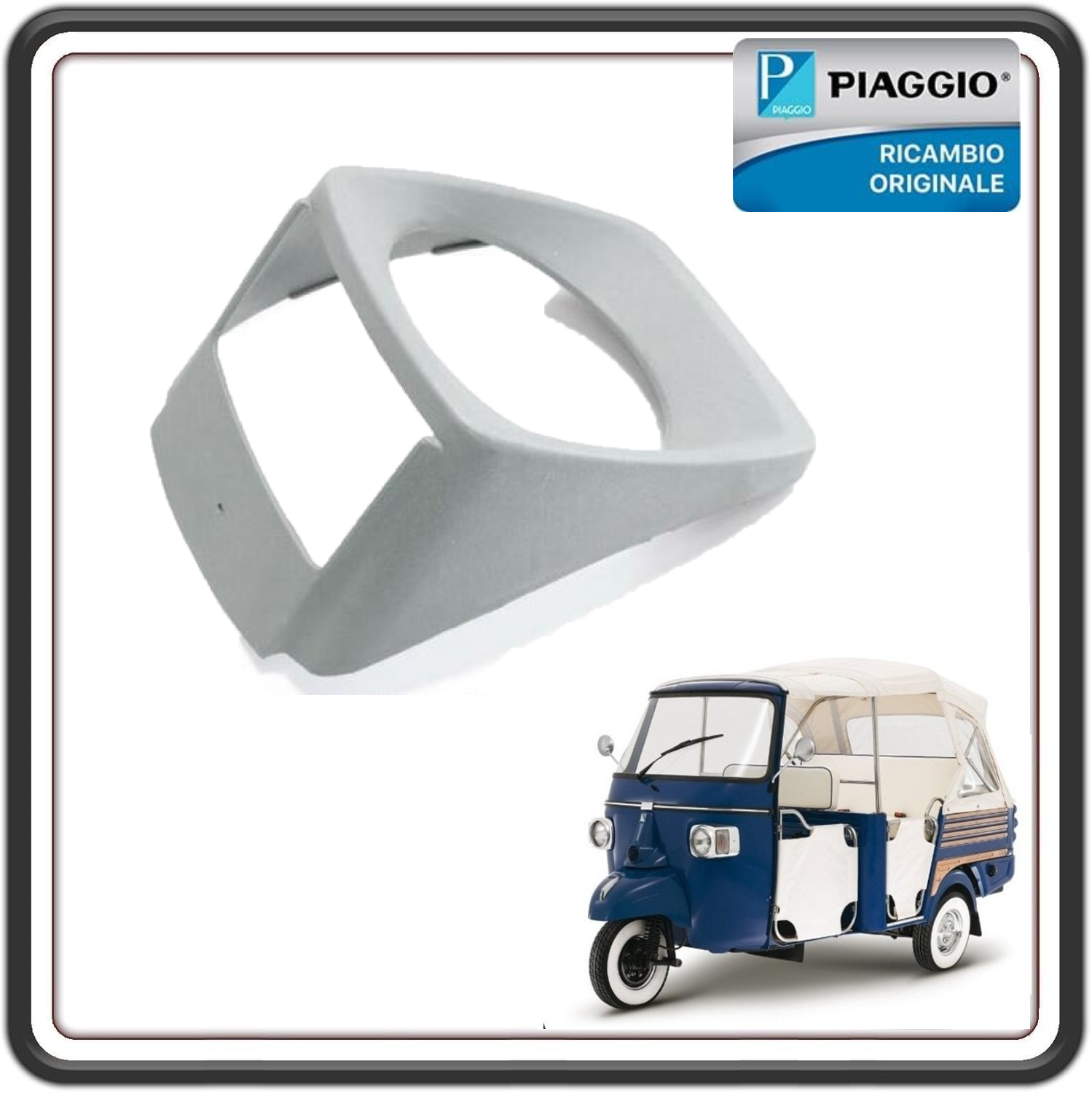 CORNICE MACHERA SEDE PROIETTORE FARO DESTRA PER PIAGGIO APE 501-601 - APE CALESSINO - PIAGGIO APE CLASSIC ORIGINALE PIAGGIO 616900