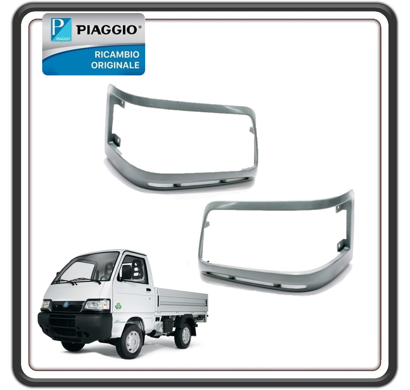 KIT 2 MASCHERA MASCHERE MASCHERINA CORNICE CORNICI FARO GREZZE PER PIAGGIO PORTER 1300 FINO AL 2009 - PORTER 1200 1400 DIESEL FINO AL 2009 ORIGINALE PIAGGIO 566067 - 565973