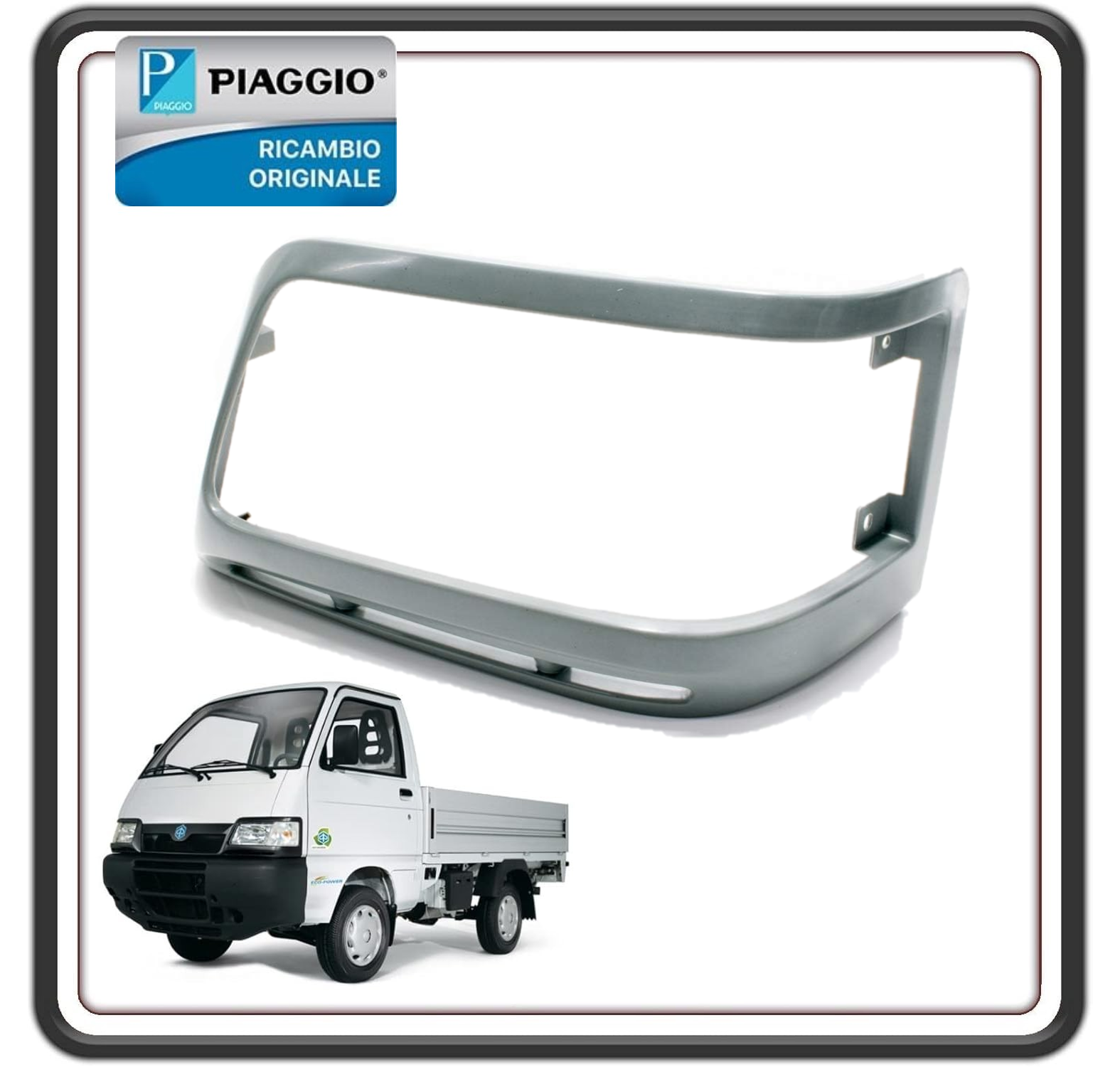 MASCHERA MASCHERINA CORNICE FARO GREZZA LATO SINISTRO PORTER 1300 FINO AL 2009 - PORTER 1200 1400 DIESEL FINO AL 2009 ORIGINALE PIAGGIO 566067