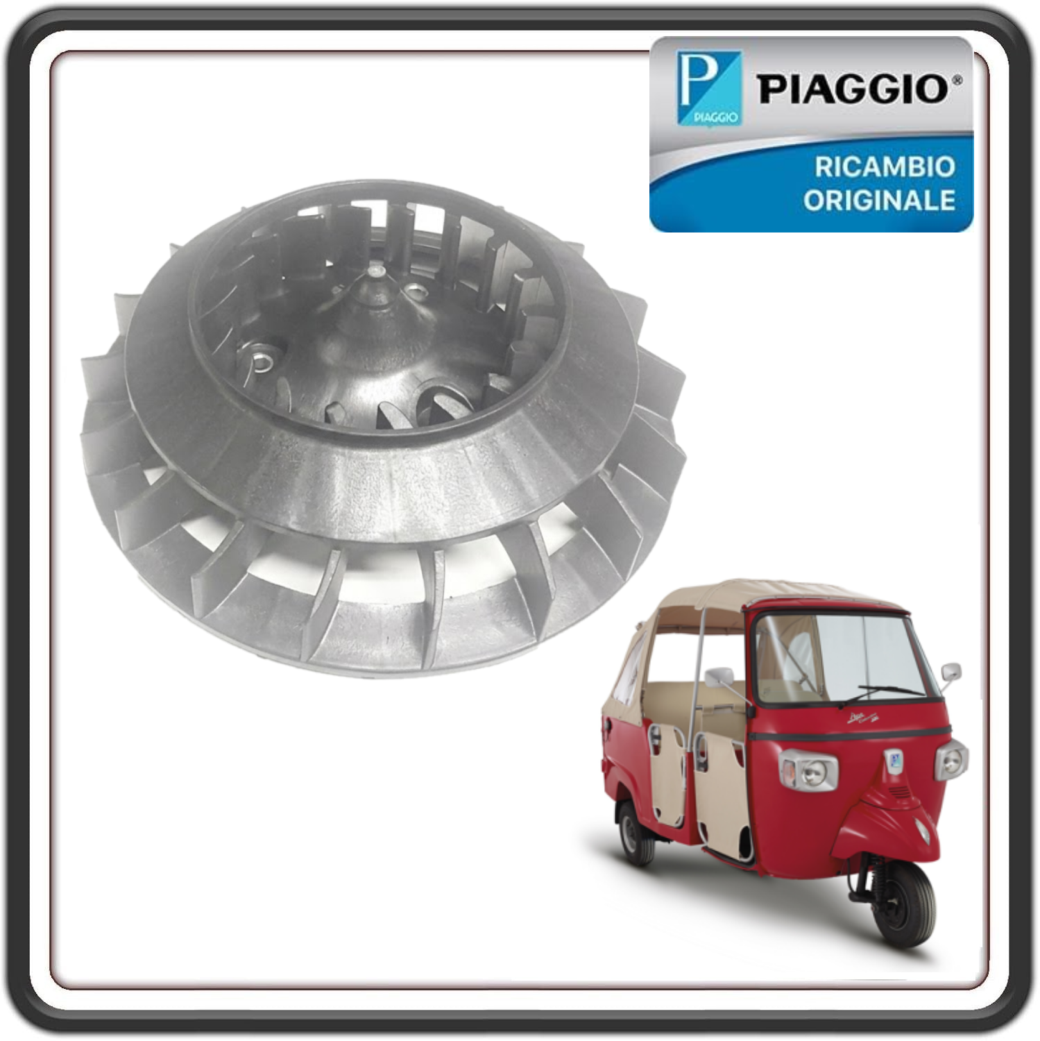 VENTOLA COMPLETA PER PIAGGIO APE CALESSINO BENZINA 200 DAL 2013 AL 2017 ORIGINALE PIAGGIO 1A000831