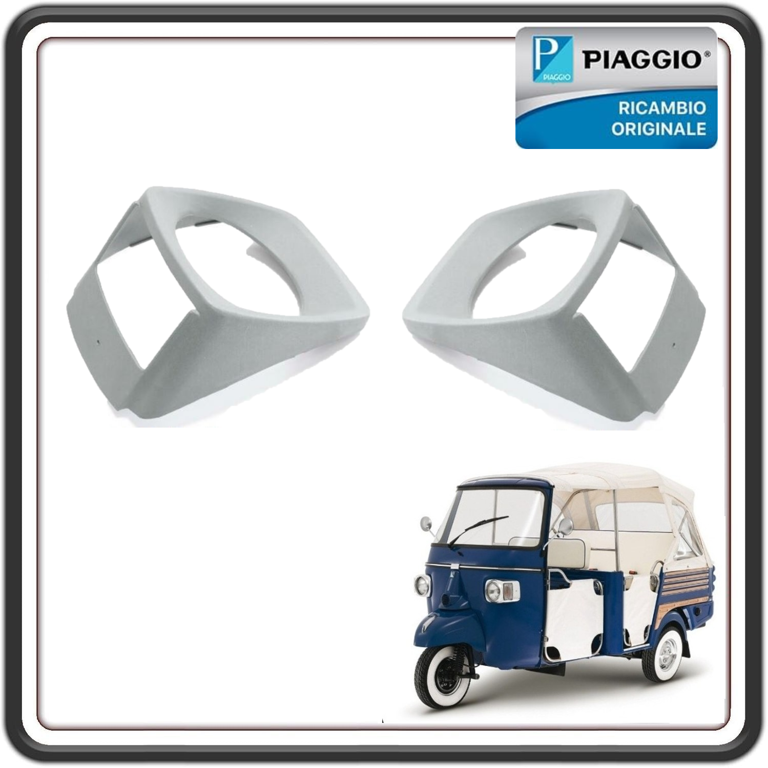KIT CORNICI MACHERE SEDI PROIETTORI FARI DESTRO E SINISTRO PER PIAGGIO APE 501-601 - APE CALESSINO - PIAGGIO APE CLASSIC ORIGINALE PIAGGIO 616901- 616900