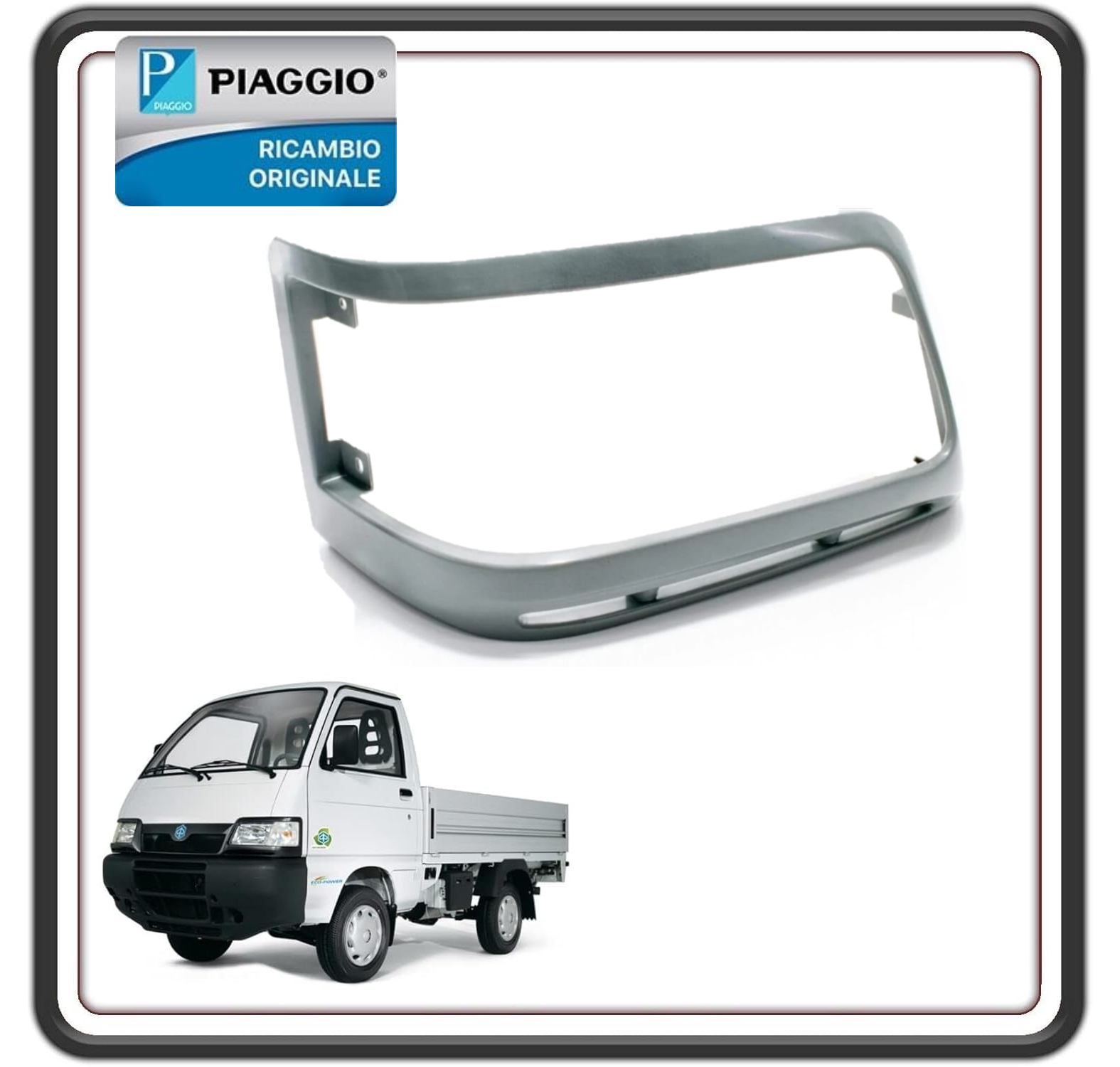 MASCHERA MASCHERINA CORNICE FARO GREZZA LATO DESTRO PER PIAGGIO PORTER 1300 FINO AL 2009 - PORTER 1200 1400 DIESEL FINO AL 2009 ORIGINALE PIAGGIO 565973
