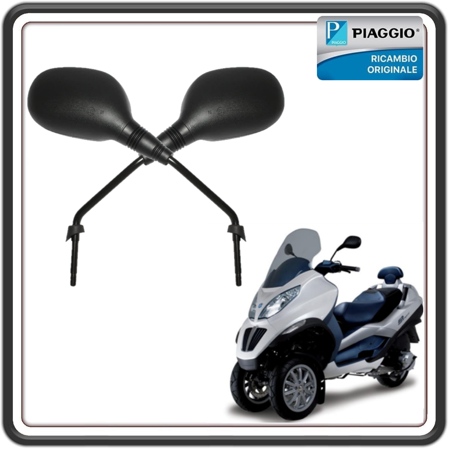 KIT COPPIA SPECCHI SPECCHIETTI RETROVISORI PER PIAGGIO MP3 125 DAL 2006 AL 2009 - MP3 125 IBRIDO 2008 ORIGINALE PIAGGIO CM174708 + CM174709