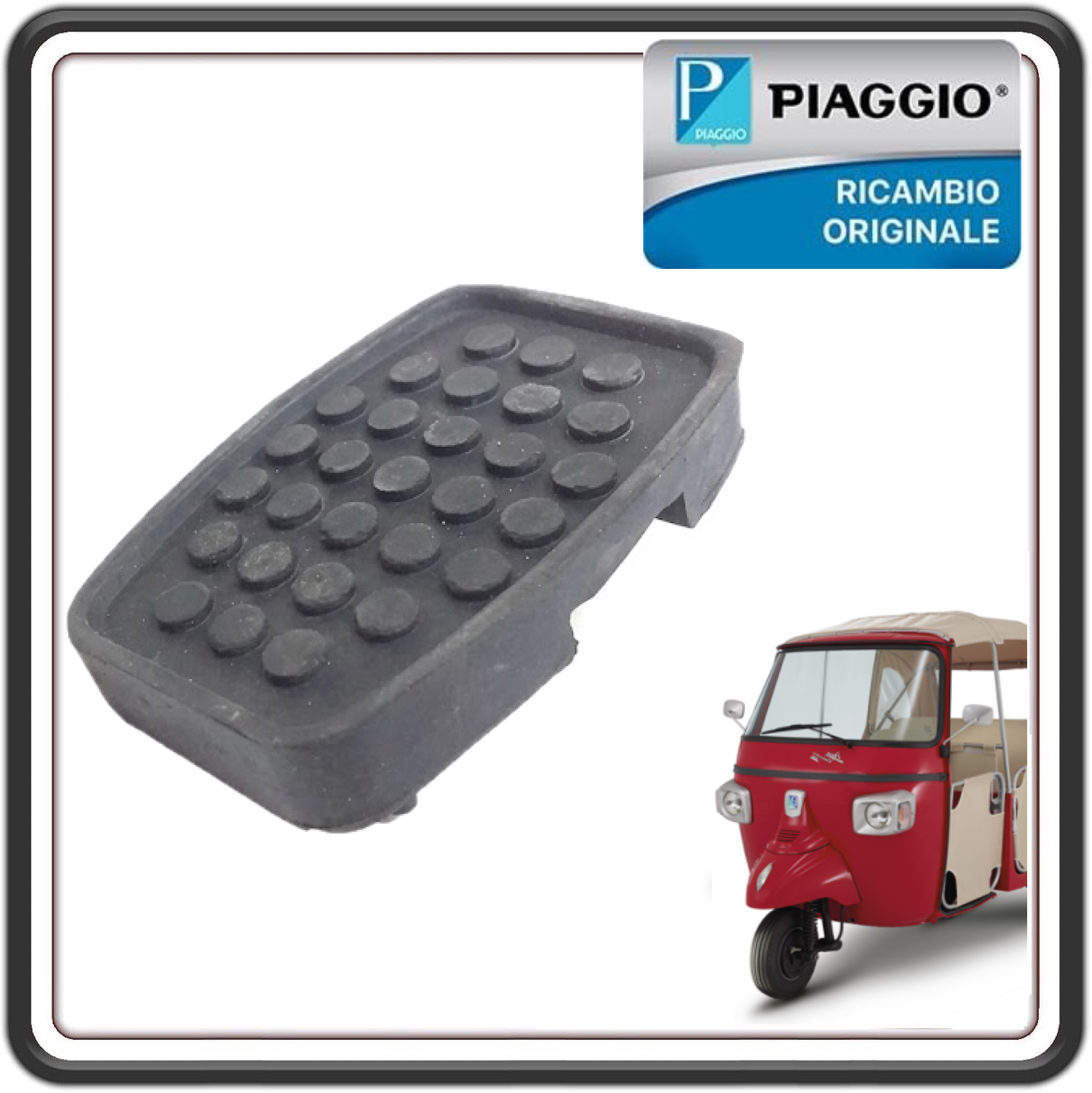 GOMMINO TAMPONE PROTEZIONE PEDALE FRENO PER PIAGGIO APE CALESSINO DIESEL DAL 2007 AL 2012 - PIAGGIO APE CALESSINO BENZINA DAL 2013 AL 2021 - PIAGGIO APE 50 DAL 2018 AL 2022 ORIGINALE PIAGGIO 567461
